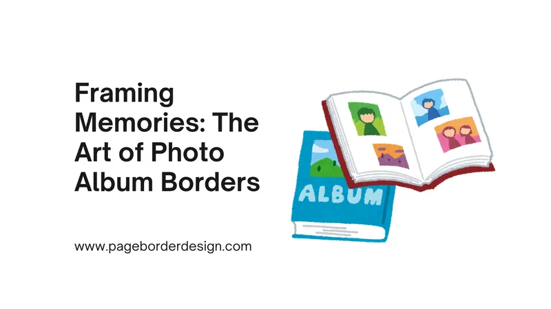 Framing Memories The Art of Photo Album Borders